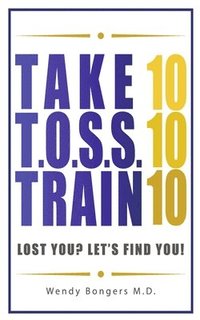 bokomslag Take 10, T.O.S.S. 10, Train 10: Lost You? Let's Find You!