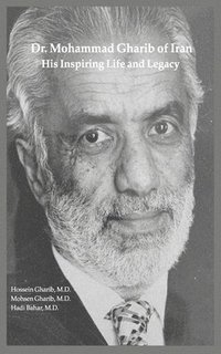 bokomslag Dr. Mohammad Gharib of Iran: His Inspiring Life and Legacy