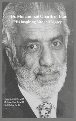 bokomslag Dr. Mohammad Gharib of Iran: His Inspiring Life and Legacy