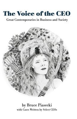 Bruce Piasecki, Bill Novelli, Mona Sarfaty, Thompson, Dominic Emery - The Voice of the CEO: Great Contemporaries in Business and Society, Inbunden