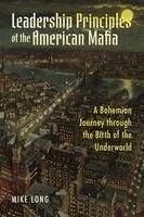 Leadership Principles of the American Mafia: A Bohemian Journey Through the Birth of the Underworld