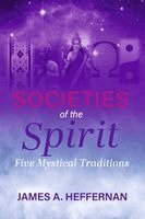 Societies of the Spirit: Five Mystical Traditions