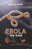 Ebola: The Rage: Book III: Raven