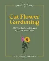 Lisa Mason Ziegler - Cut Flower Gardening, Inbunden. Tillgänglighet: Kommande