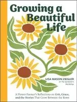Lisa Mason Ziegler - Growing a Beautiful Life, Inbunden. Tillgänglighet: Kommande