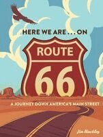 Jim Hinckley - Here We Are . . . on Route 66: A Journey Down America's Main Street, Häftad