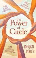 Imogen Bailey - The Power of Circle: Build Genuine Connections Create Soulful Relationships and Experience Deep Healing, Häftad