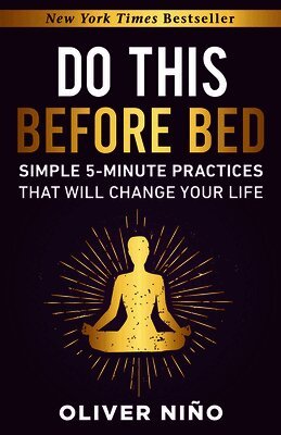 Do This Before Bed: Simple 5-Minute Practices That Will Change Your Life