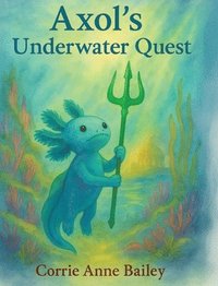 bokomslag Axol's Underwater Quest