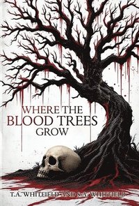 bokomslag Where The Blood Trees Grow