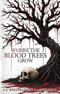 bokomslag Where The Blood Trees Grow