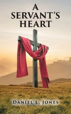 Daniel L Jones, Daniel L. Jones - Servant's Heart, Häftad