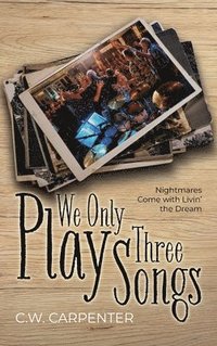bokomslag We Only Play Three Songs: Nightmares Come with Livin' the Dream