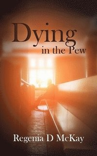 bokomslag Dying in the Pew