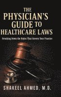 bokomslag The Physician's Guide to Healthcare Laws