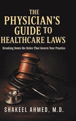 bokomslag Physician's Guide to Healthcare Laws