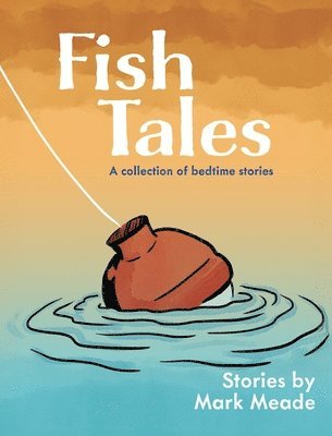 Mark Meade - Fish Tales, Inbunden