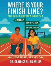 bokomslag Where is Your Finish Line?: Your Guide to Choosing a Career Path
