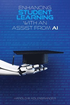 Harold M Kolenbrander, Harold M. Kolenbrander - Enhancing Student Learning with an Assist from AI, Häftad
