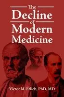 Victor M Erlich MD - Decline of Modern Medicine, Häftad. Tillgänglighet: Lägg i varukorg