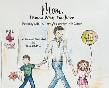 Elizabeth Price - Mom, I Know What You Have, Inbunden