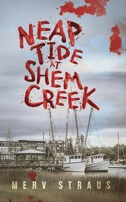 Merv Straus - Neap Tide at Shem Creek, Inbunden. Tillgänglighet: Lägg i varukorg
