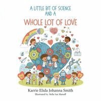 Karrie Elida Johanna Smith - Little Bit of Science and a Whole Lot of Love, Häftad. Tillgänglighet: Lägg i varukorg