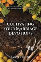 Samuel Smith - Cultivating Your Marriage Devotions, Häftad