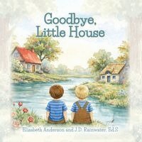 Elisabeth Anderson, J D Rainwater Ed S - Goodbye, Little House, Häftad