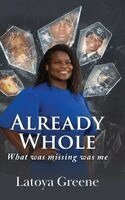 Latoya Greene - Already Whole, Inbunden