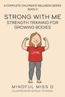 Mindful D - Strong With Me - Strength Training For Growing Bodies, Häftad