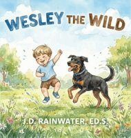 J D Rainwater Ed S - Wesley the Wild, Inbunden