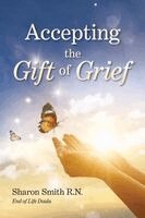Sharon Smith - Accepting the Gift of Grief, Häftad. Tillgänglighet: Lägg i varukorg