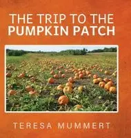 Teresa Mummert - Trip to the Pumpkin Patch, Inbunden. Tillgänglighet: Lägg i varukorg