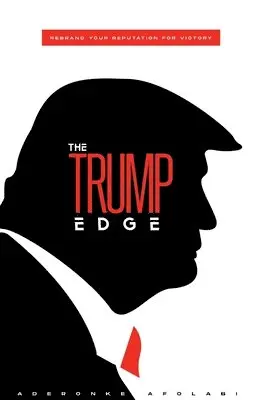 Aderonke Afolabi - The Trump Edge: Rebrand Your Reputation For Victory, Häftad. Tillgänglighet: Lägg i varukorg
