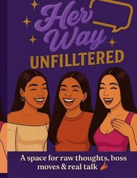 bokomslag Her Way Unfiltered: The Real Talk Notebook for Boss Women: