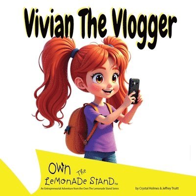 Vivian The Vlogger: A Girl Empowerment - Picture Book Introduce Kids (ages 3-8) to Entrepreneurship