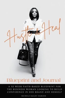 bokomslag Hustle and Heal Blueprint: Breaking Barriers and Building Confident Entrepreneurs