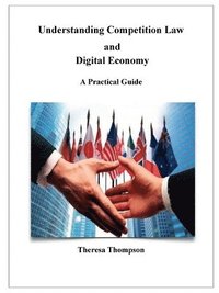 bokomslag Understanding Competition Law and Digital Economy: A Practical Guide: