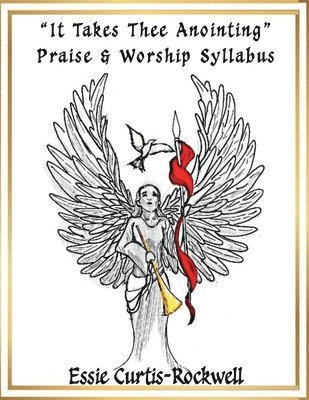 bokomslag "It Takes Thee Anointing" Praise & Worship Syllabus