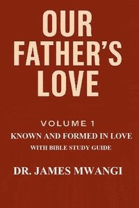 bokomslag Our Father's Love: Volume 1: Known and Formed in Love With Bible Study Guide