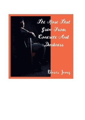 Denise James - The Rose That Grew From Concrete And Darkness, Häftad