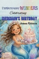 Joanna Robinson - Underwater Wonders Celebrating Mermaid's Birthday, Häftad