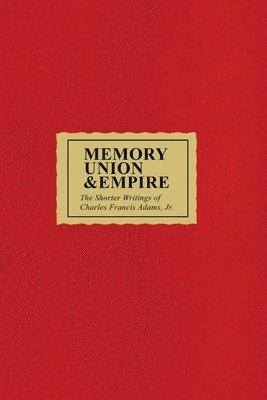 Charles Francis Adams, George Bagby - Memory Union & Empire, Häftad