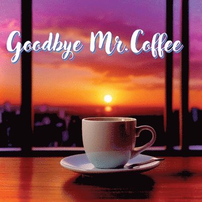 Tommy Watkins - Goodbye Mr. Coffee, Häftad