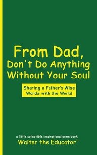 bokomslag From Dad, Don't Do Anything Without Your Soul