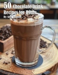 bokomslag 50 Chocolate Drink Recipes for Home