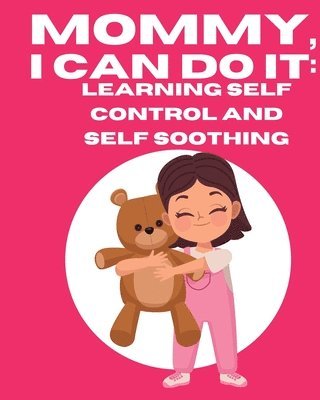 Kim Ruff-Moore - Mommy, I Can Do It: Learning Self Control And Self Soothing, Häftad