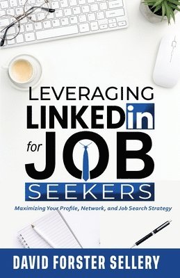 David Forster Sellery - Leveraging LinkedIn for Job Seekers, Häftad