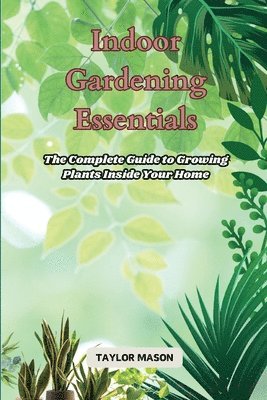 Indoor Gardening Essentials 1